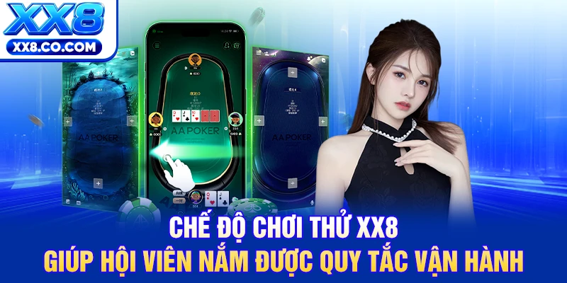 Chế Độ Chơi Thử XX8 | Trải Nghiệm Miễn Phí Rinh Quà Thật 2 Chế độ chơi thử XX8 giúp hội viên nắm được quy tắc vận hành