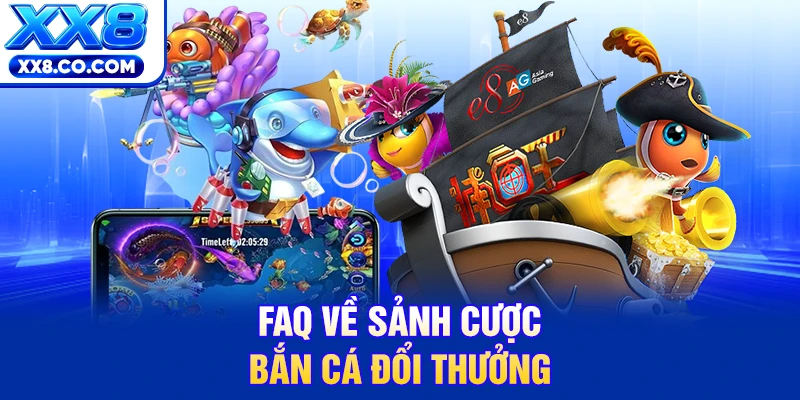 Top 5 Game Bắn Cá Hot Tại XX8 | Săn Rồng Nhận Quà Khủng 99k 4 FAQ về sảnh cược bắn cá đổi thưởng