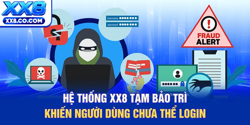 Lỗi Đăng Nhập XX8 - 5 Bước Khắc Phục Chỉ Trong 30 Giây 3 Hệ thống XX8 tạm bảo trì khiến người dùng chưa thể login