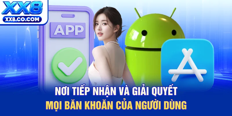 Nơi tiếp nhận và giải quyết mọi băn khoăn của người dùng
