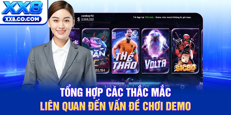 Chế Độ Chơi Thử XX8 | Trải Nghiệm Miễn Phí Rinh Quà Thật 4 Tổng hợp các thắc mắc liên quan đến vấn đề chơi demo