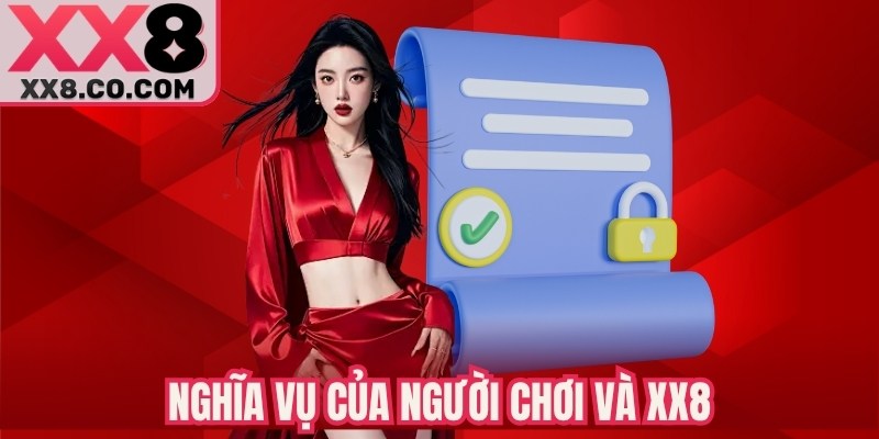 Điều Khoản Quy Định - Nguyên Tắc Cần Biết Khi Tham Gia XX8 3 Nghĩa vụ của người chơi và XX8