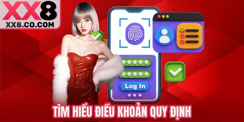 Điều Khoản Quy Định - Nguyên Tắc Cần Biết Khi Tham Gia XX8 1 Tìm hiểu điều khoản quy định