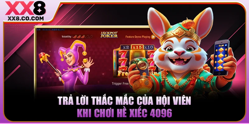 Hề Xiếc 4096 Ở XX8 | Khám Phá Lưới 6x4 Nhận Thưởng Lớn 4 Trả lời thắc mắc của hội viên khi chơi Hề Xiếc 4096