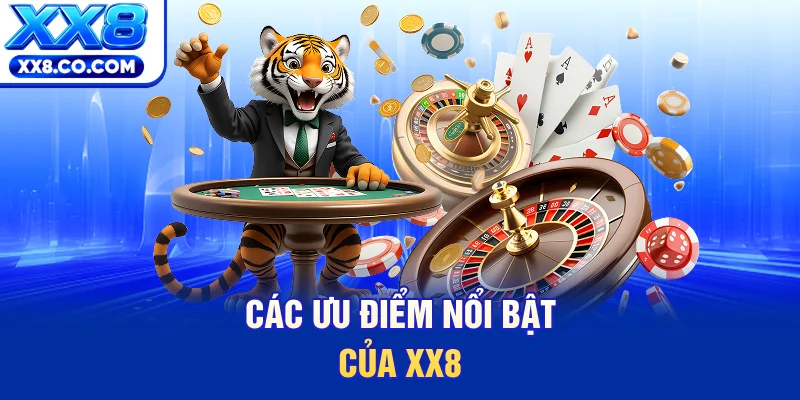 Các ưu điểm nổi bật của XX8
