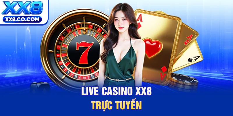 Live Casino XX8 trực tuyến 