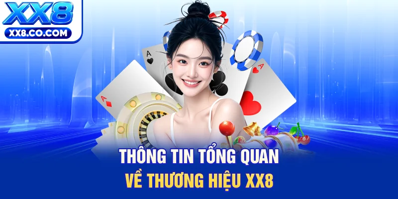 Thông tin tổng quan về thương hiệu XX8